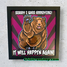 Load image into Gallery viewer, Sorry I Was Annoying! Chubby Grizzly Bear Meme - 8x8 inches Framed Album Cover Styled Art print!