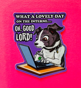 What a Lovely Day on the Internet… Dog Meme Sticker! - Waterproof Vinyl 3 inches