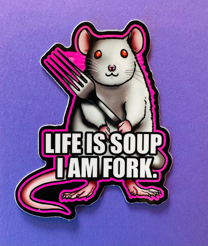 Life is soup, I am Fork. White Mouse rat Sticker