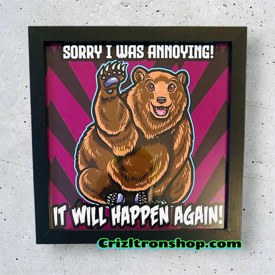 Sorry I Was Annoying! Chubby Grizzly Bear Meme - 8x8 inches Framed Album Cover Styled Art print!