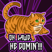 Load image into Gallery viewer, Oh Lawd, He comin’! Chubby Chonky Orange cat kitten Funny meme - 5x5 inches Framed Album Cover Styled Art print!