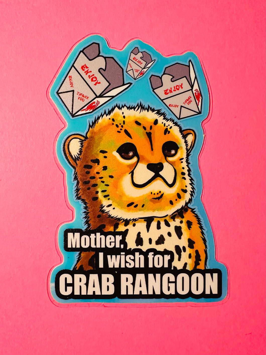Glow in the dark sticker! Holographic edges! 4 inch! Mother, I wish for Crab Rangoon! Baby cheetah!