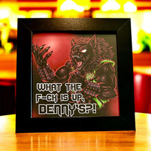Load image into Gallery viewer, Wtf is up, Denny’s?! Werewolf Shapeshifter Funny cryptid meme - 5x5 inches Framed Album Cover Styled Art print!