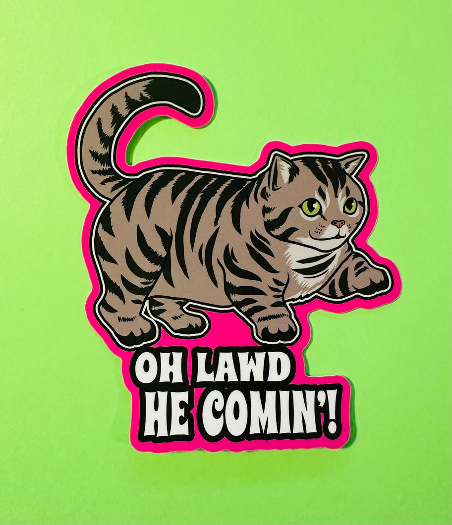 Oh Lawd, He comin! Meme Sticker! - Waterproof Vinyl Big 4 inches!