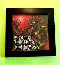 Load image into Gallery viewer, Wtf is up, Denny’s?! Werewolf Shapeshifter Funny cryptid meme - 5x5 inches Framed Album Cover Styled Art print!