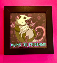 Load image into Gallery viewer, Dying ‘til I’m Dead! Emo possum Funny meme - 5x5 inches Framed Album Cover Styled Art print!