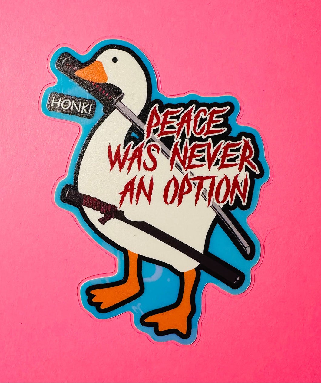Glow in the dark sticker! Holographic edges!Peace was never an Option! Goose Duck with sword Sticker! - Waterproof vinyl 3 inches