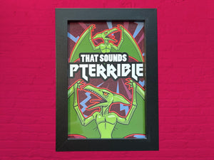 That Sounds Pterrible - Framed 4 x 6 inch art print!