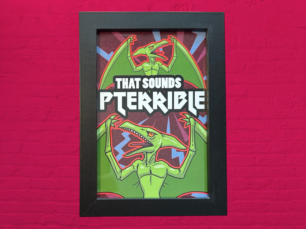 That Sounds Pterrible - Framed 4 x 6 inch art print!