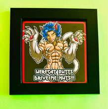 Load image into Gallery viewer, Werecat butts drive me nuts! Cat man anime video game parody white elephant gift monster lover Cryptid Funny meme - 5x5 inches Framed Album Cover Styled Art print!