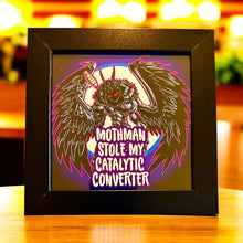 Load image into Gallery viewer, Mothman stole my catalytic converter! Funny cryptid meme - 5x5 inches Framed Album Cover Styled Art print!