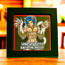 Load image into Gallery viewer, Werecat butts drive me nuts! Cat man anime video game parody white elephant gift monster lover Cryptid Funny meme - 5x5 inches Framed Album Cover Styled Art print!