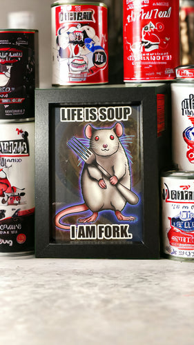 Life is Soup, I am Fork Rat mouse. - Framed 4 x 6 inch art print!
