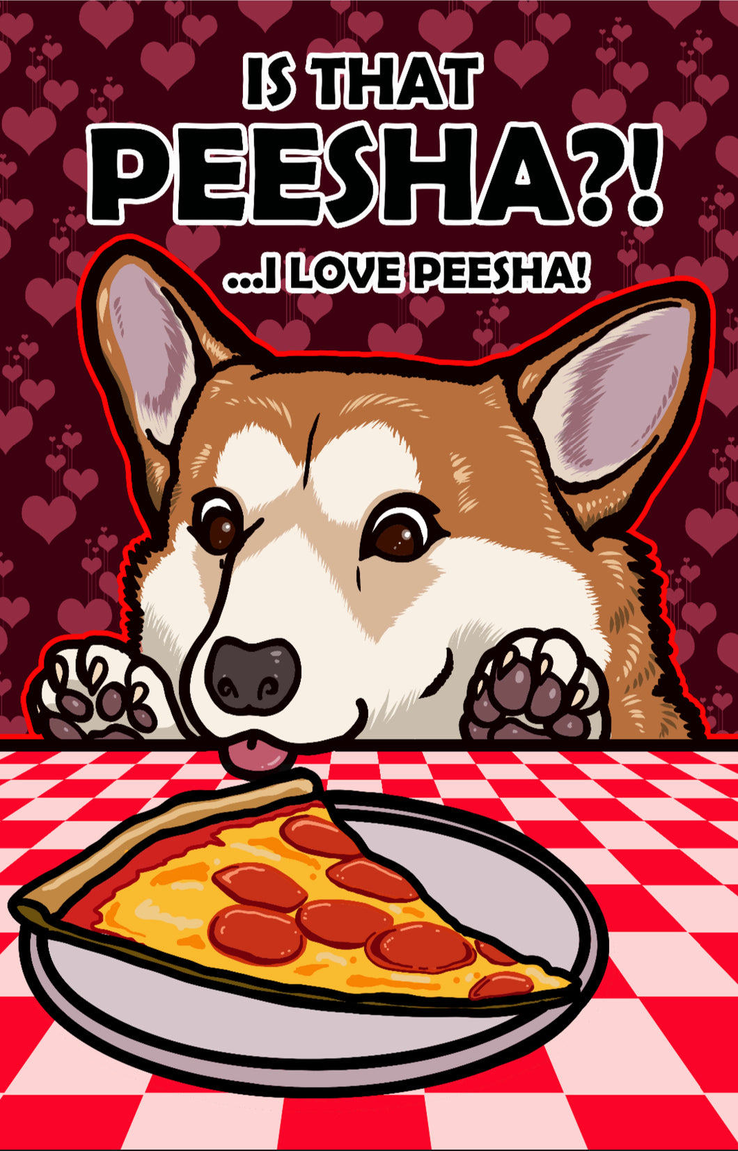 Is that PEESHA?? I Love PEESHA! Corgi Puppy Dog Meme Pizza - Art Print Poster