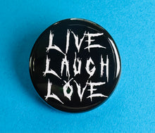 Load image into Gallery viewer, live laugh love heavy metal font funny button