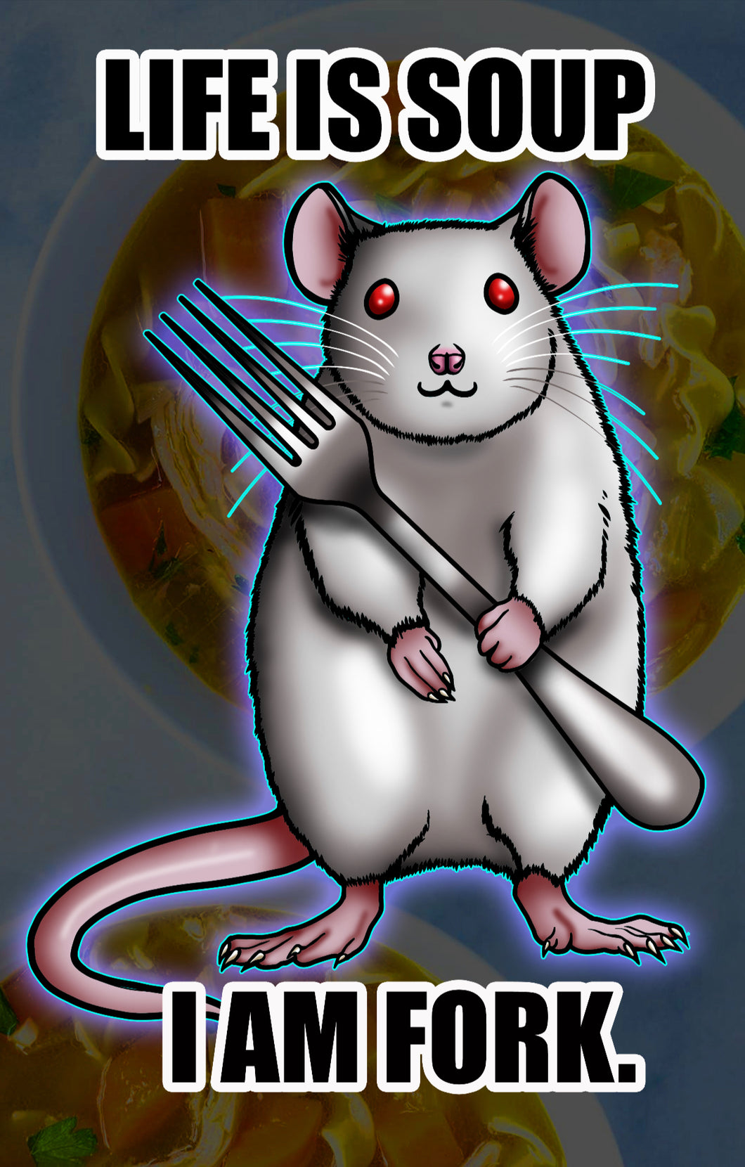 Life is soup, I am fork. White Mouse Rat Meme - Art Print Poster