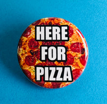 Load image into Gallery viewer, here for pizza button