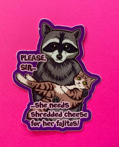 Shredded Cheese for her Fajitas! Funny Raccoon and Kitty Cat Meme Sticker - Waterproof Vinyl 3 inches