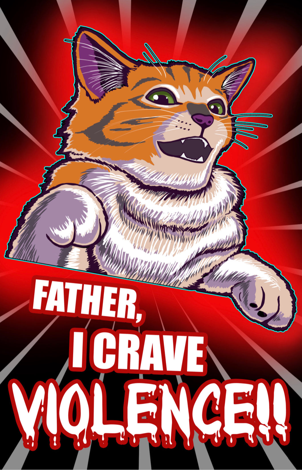 Father, I Crave VIOLENCE!! Orange Kitty Cat Meme Kitten - Art Print Poster